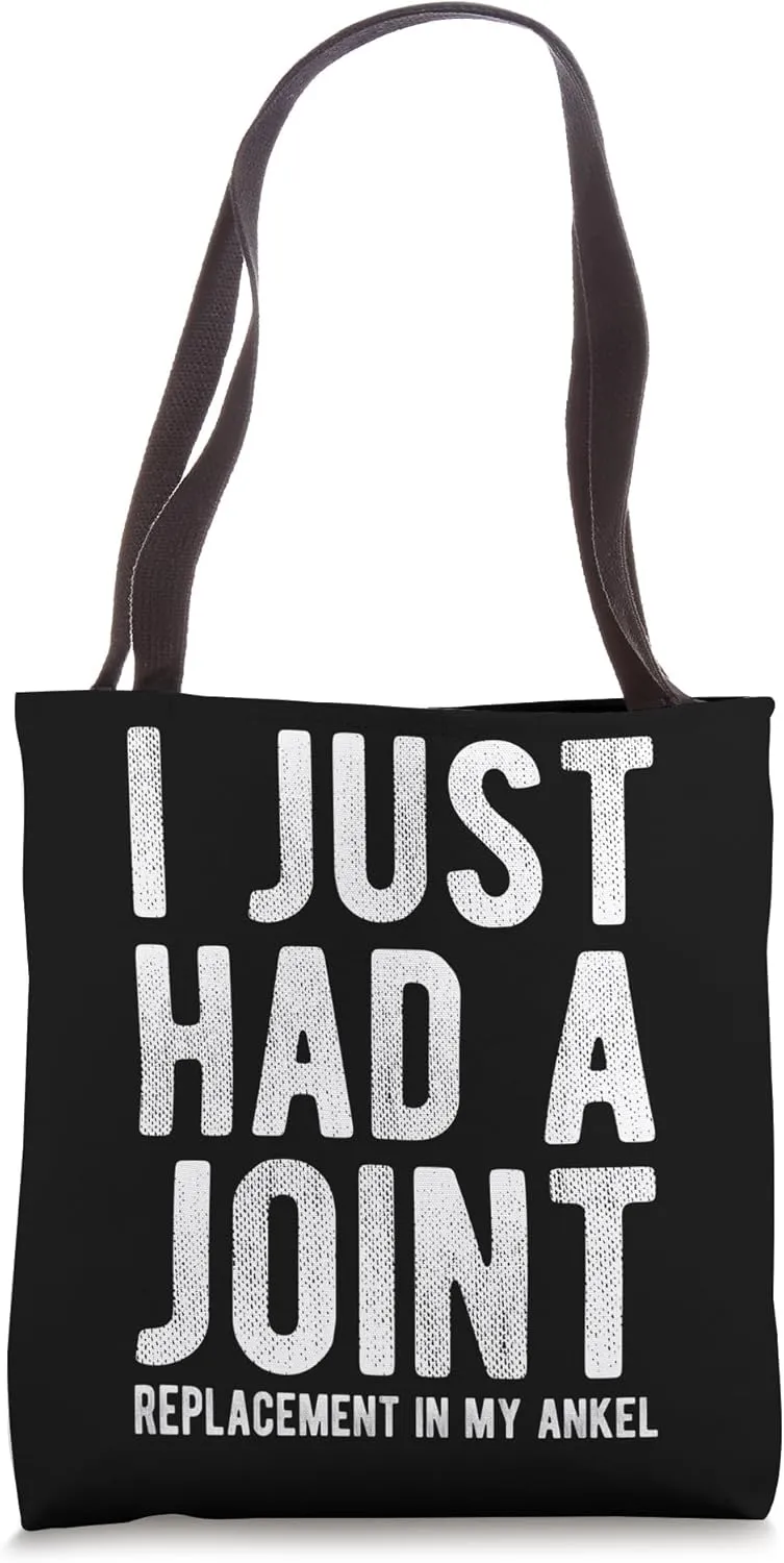 I JUST HAD A JOINT REPLACEMENT IN MY ANKEL Hospital Doctor Tote Bag