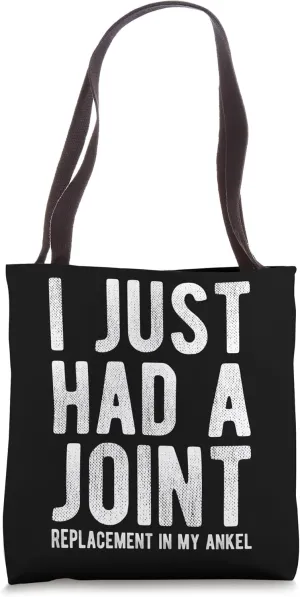 I JUST HAD A JOINT REPLACEMENT IN MY ANKEL Hospital Doctor Tote Bag