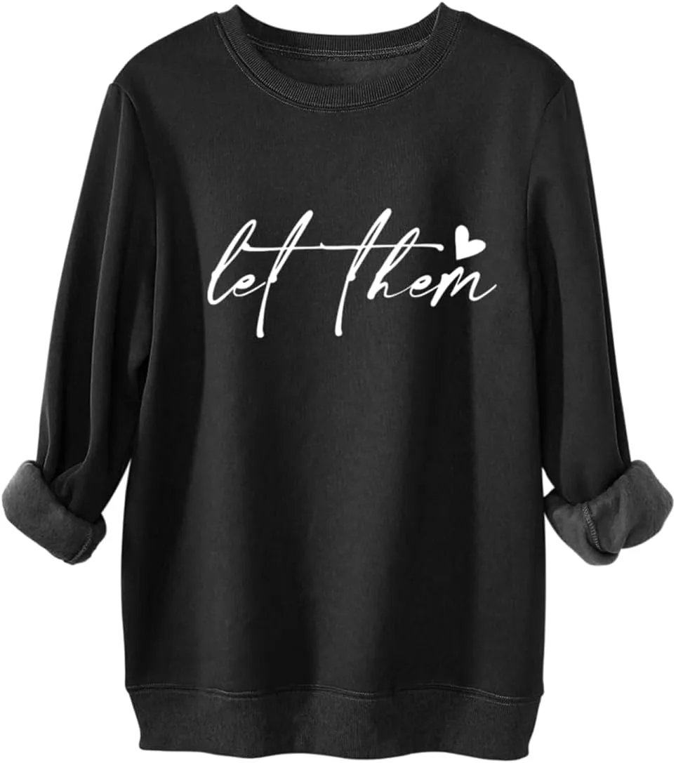Let Them Sweatshirt for Women Mental Health Fleece Lined Sweatshirt Inspirational Positive Long Sleeve Pullover Tops
