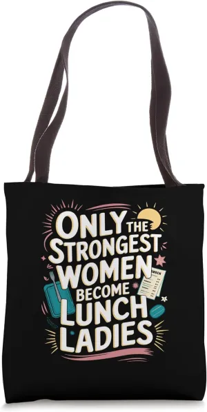 Strong Women Become Lunch Ladies Tote Bag