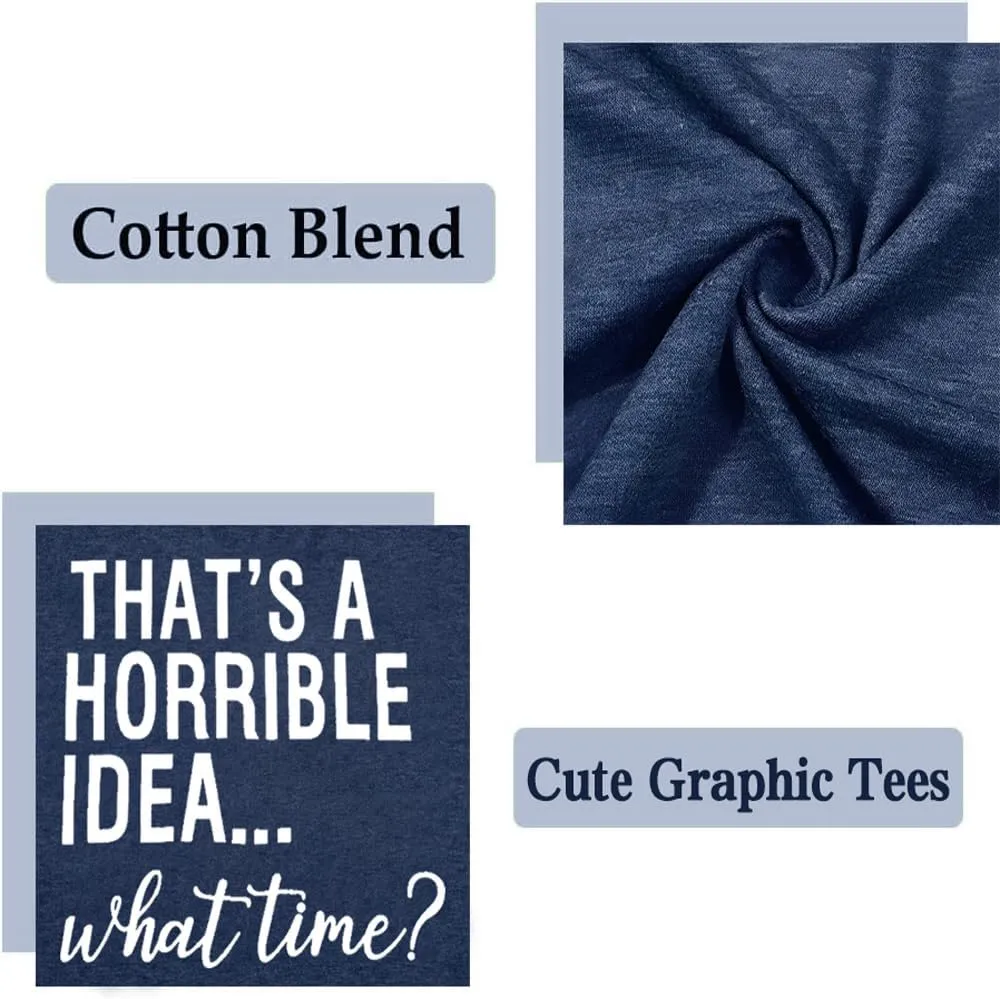 Thats A Horrible Idea What Time T Shirt Womens Cute Funny Saying Letter Print Party Shirt Graphic Tee Tops
