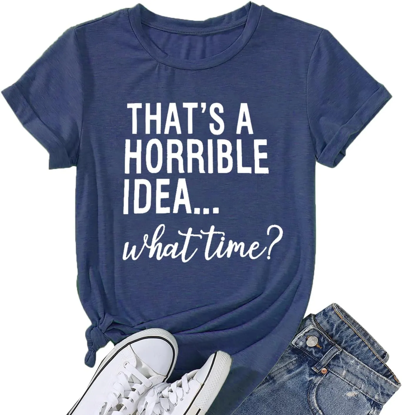 Thats A Horrible Idea What Time T Shirt Womens Cute Funny Saying Letter Print Party Shirt Graphic Tee Tops