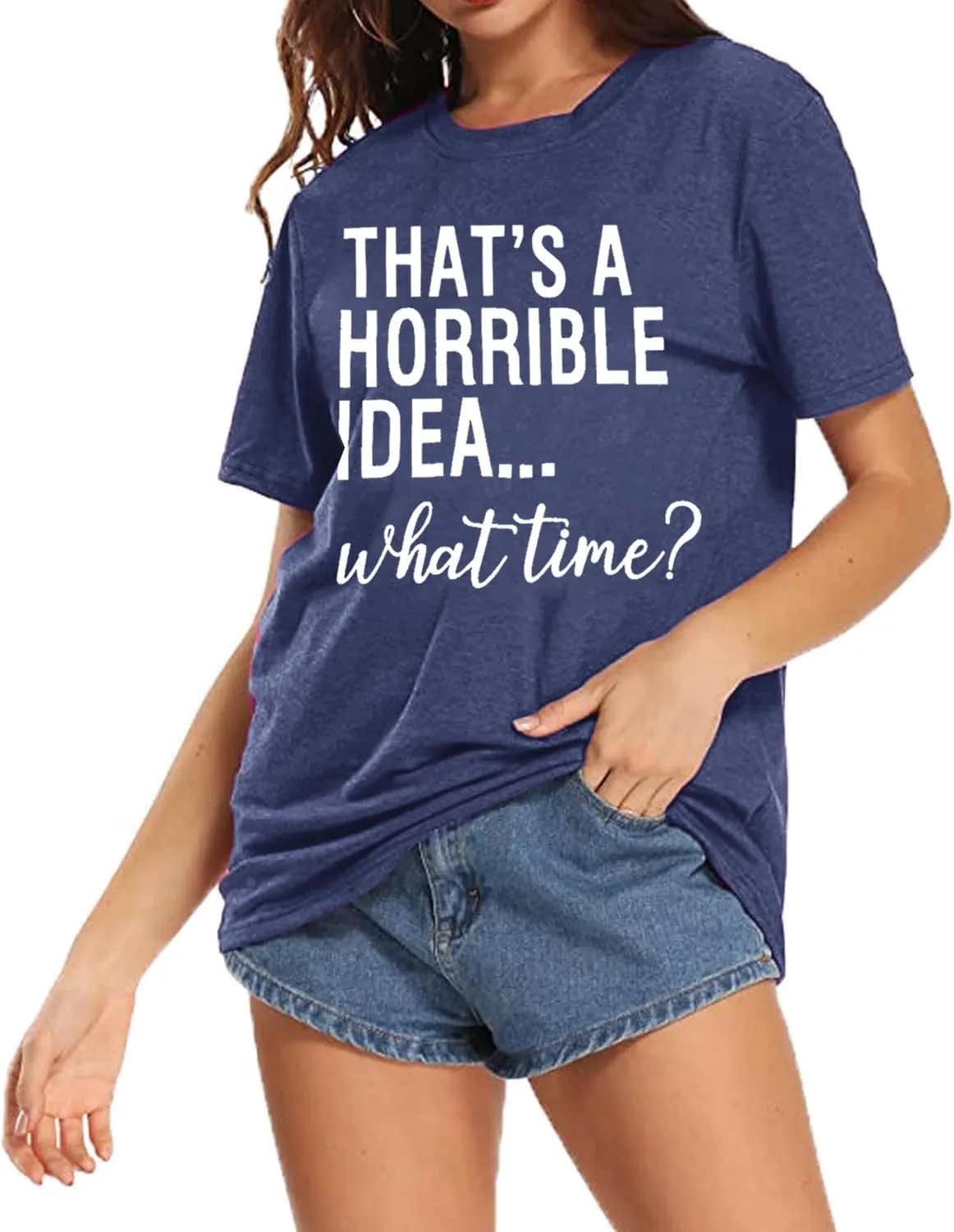 Thats A Horrible Idea What Time T Shirt Womens Cute Funny Saying Letter Print Party Shirt Graphic Tee Tops